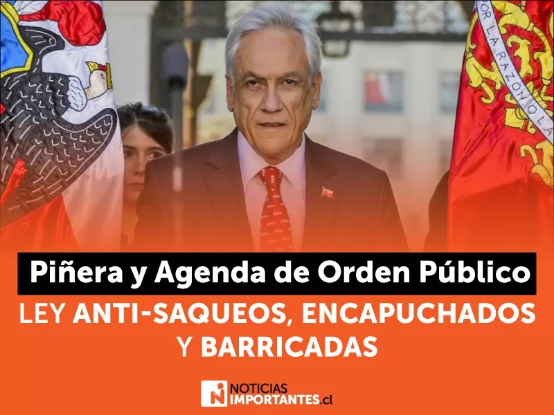 Piñera anuncia agenda de seguridad con proyectos contra saqueos, encapuchados y barricadas